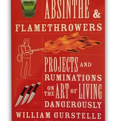 READ [PDF] Absinthe & Flamethrowers: Projects and Ruminations on the A