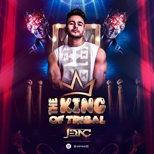 J E R A C  //  THE KING OF TRIBAL