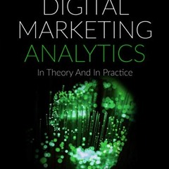 Read [KINDLE PDF EBOOK EPUB] Digital Marketing Analytics: In Theory And In Practice (