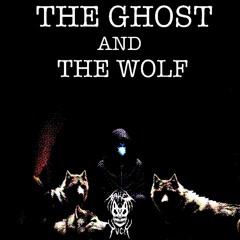 The Ghost And The Wolf (Feat. NAXARITE) Prod by. Messiah of TeamSESH