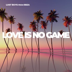 Lost Boys from Ibiza - Love is no Game (We ❤️ the 00s Mix!)