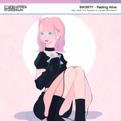 9W3R7Y - Feeling Alive (ft. Azuki Ui & Tsuyoshi A.) [Hunter Milo Remix]