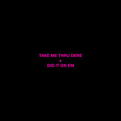 Take Me Thru Dere x Did It On Em (ROSZÉ Mashup)