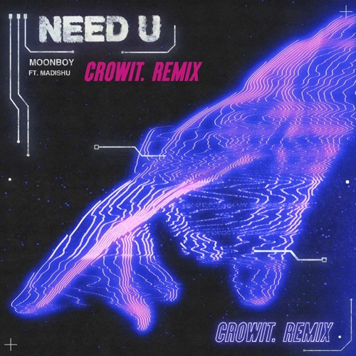 MOONBOY - Need U (feat. Madishu) [crowit. Remix]