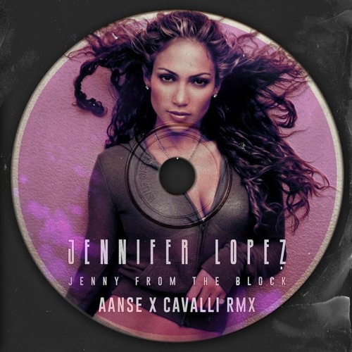 Jennifer Lopez - Jenny From The Block (AANSE X CAVALLI Remix)