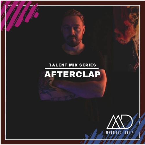 MELODIC DEEP TALENT MIX SERIES #116 | AFTERCLAP