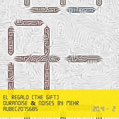 Ouranoise & Noises By Mehr - El Regalo (The Gift)
