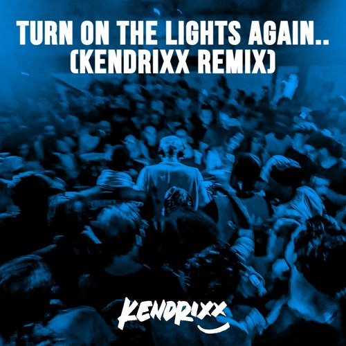 Stream Turn On The Lights Again.. (KENDRIXX REMIX) FREE DL By Kendrixx ...