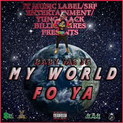 Baby Me JT - My World Fo Ya