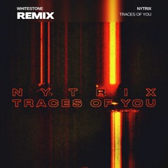 Nytrix - Traces Of You (Future Rave - Whitestone Remix)