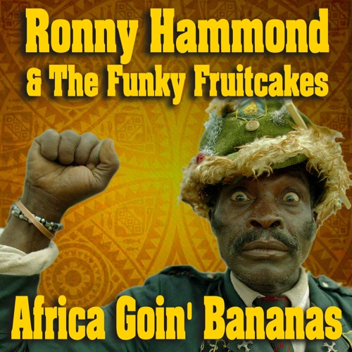 Ronny Hammond & The Funky Fruitcakes - Africa Goin' Bananas (Free DL)