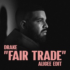 Drake - Fair Trade (ALIGEE Edit)