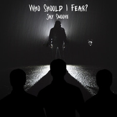 Who Should I Fear?