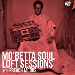 Mo' Betta Soul Loft Sessions with Preach Jacobs Ep.03