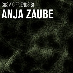 COSMIC FRIENDS 61 - ANJA ZAUBE