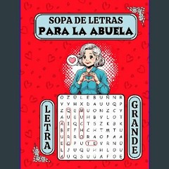 PDF [READ] 📖 Sopa de Letras para la Abuela Letra Grande: en Español. Fáciles de resolver. Incluye
