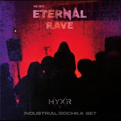 ETERNAL RAVE SET 19.07 - INDUSTRIAL/BOCHKA 165 bpm  - 180 bpm