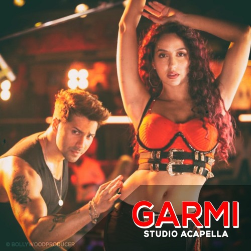 Stream Garmi (Studio Acapella) By Bollywood Producer | Listen.