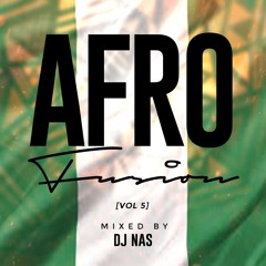 AFRO FUSION 5 - DJ NAS254 MR GOOD VIBES