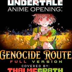 Undertale Anime Opening: Genocide Route (Full Version)  Thai McGrath