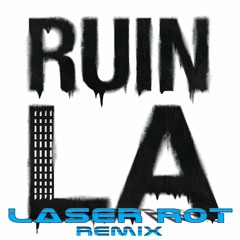 Borgeous - Ruin LA (Laser Rot RmX)