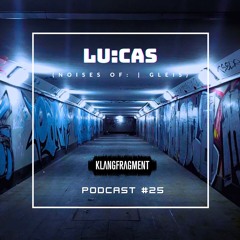 Klangfragment Podcast #25 - Lu:cas