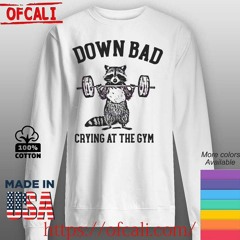 Down Bad Crying At The Gym Racoon Meme bear shirt