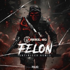 Unresolved - Felon (Satirized Remix) † | Official Preview [OUT NOW]