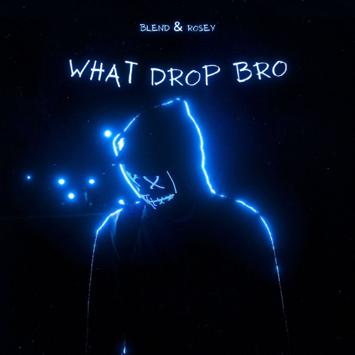 Blend & Rosey - What Drop Bro (Sample)