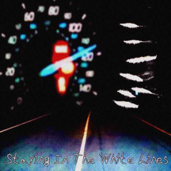 STAYING IN THE WHITE LINES