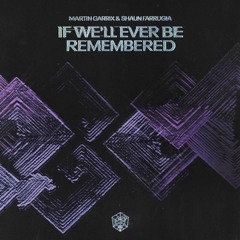 Martin Garrix & Shaun Farrugia - If We'll Ever Be Remembered (Shaka Remix)