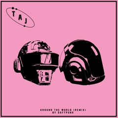 AROUND THE WORLD (TAJ REMIX)