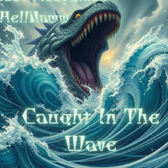 Caught In The Wave Feat. HellNaww (CYFR 360 On The Beat)