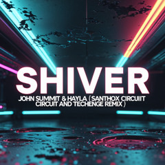 Shiver - John Summit & Hayla (Santhox Circuit and Techenge Remix)