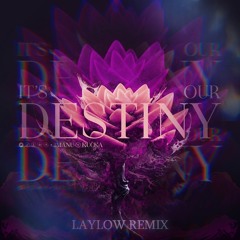 It's Our Destiny - IMANU (feat. KUČKA) [LayLow Remix]