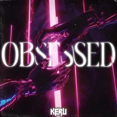 KERU - OBSESSED [1K FREEBIE]