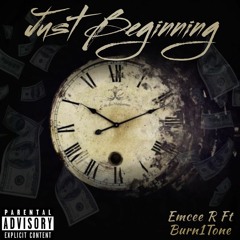 Emcee R x  Burn1Tone - Just Beginning