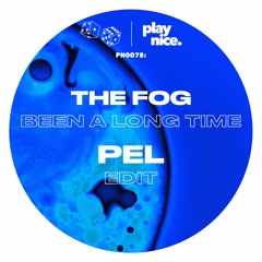 PN0078- The Fog - Been A Long Time (PEL Edit)