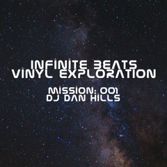 INFINITE BEATS - VINYL EXPLORATION 001 (DJ DAN HILLS)