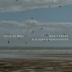 Tarry No More feat. Eoghan Konstantin