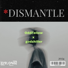 *Dismantle (single) godzhiller x OddFellow for Oblong Square Records