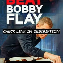 Beat Bobby Flay; Season 34 Episode 6 -FuLLEpisode #FO113