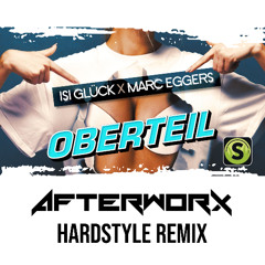 Isi Glück X Marc Eggers - Oberteil (Afterworx Hardstyle Remix)