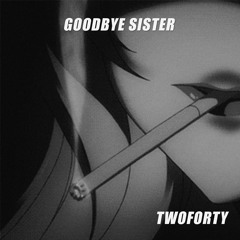Goodbye Sister