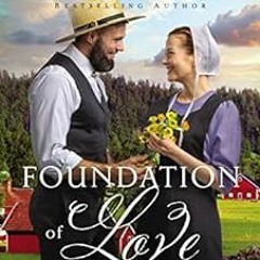 Access PDF EBOOK EPUB KINDLE Foundation of Love (An Amish Legacy Novel Book 1) by Amy Clipston 📗