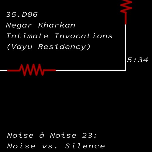 406 - Negar Kharkan - Intimate Invocations (Vayu Residency)