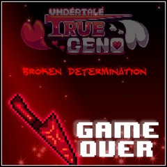 [UT: True Geno OST] - Broken Determination