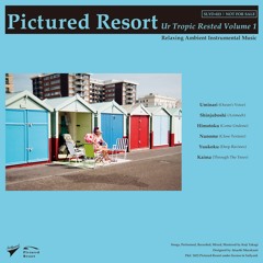Pictured Resort / Uminari (from EP "Ur Tropic Rested Volume 1")