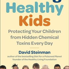 [Download PDF/Epub] Raising Healthy Kids: Protecting Your Children from Hidden Chemical Toxins Every