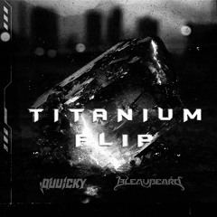 David Guetta ft. Sia - Titanium - (BLEAUBEARD & QUUICKY FLIP) (SUBBASS EDIT) (2ND DROP ONLY)